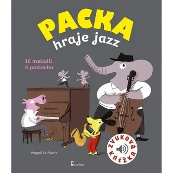 Packa hraje jazz - zvuková knížka - Le Huche Magali
