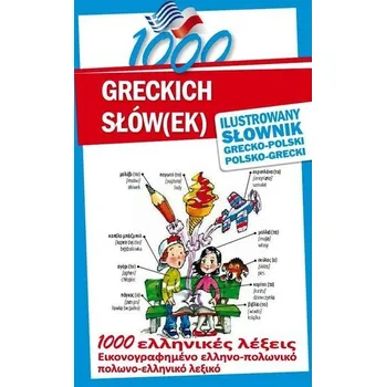 Český jazyk 1000 greckich słów(ek) Ilustrowany słownik polsko-grecki grecko-polski - Kłys Anna