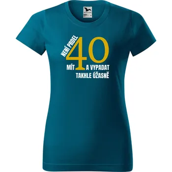 Dámské tričko DOBRÝ TRIKO Dámské tričko s potiskem Není prdel 40 Barva: Petrolejová, Velikost: L