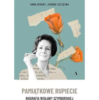Pamiątkowe rupiecie. Biografia Wisławy Szymborskie - Anna Bikont