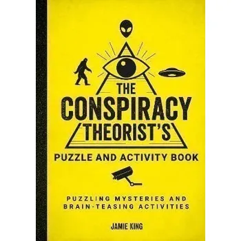 The Conspiracy Theorist´s Puzzle and Activity Book: Puzzling Mysteries and Brain-Teasing Activities