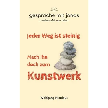 Osobní rozvoj Jeder Weg ist steinig. Mach ihn doch zum Kunstwerk - Nicolaus, Wolfgang