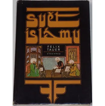 Literární biografie Tauer Felix - Svět islámu (Jeho dějiny a kultura)