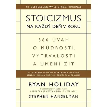 Stoicizmus na každý deň v roku - Ryan Holiday, Stephen Hanselman - Stephen Hanselman, Ryan Holiday