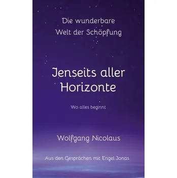 Osobní rozvoj Die Wunderbare Welt der Schöpfung - Jenseits aller Horizonte - Nicolaus, Wolfgang