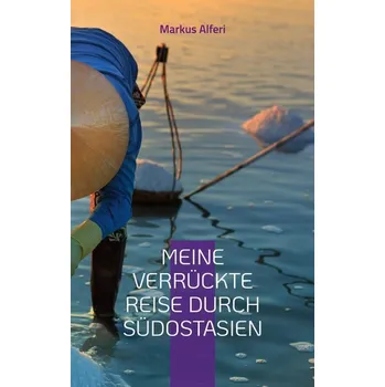 Komiks pro dospělé Meine verrückte Reise durch Südostasien - Alferi, Markus