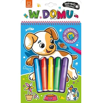 První čtění W domu. Dotykaj i koloruj! Welurkowe kolorowanki