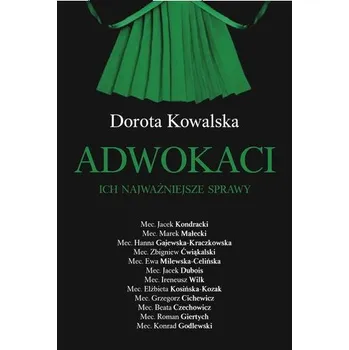 Adwokaci. Ich najważniejsze sprawy wyd. 2021 - Kowalska Dorota