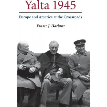 Yalta 1945 – Fraser J Harbutt (EN)