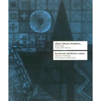 Umění Uhlem, štětcem, skalpelem... Sbírka kresby Muzea umění Olomouc - Ivo Binder, Ladislav Daněk, Martina Miláčková, Anežka Šimková, Pavel Zatloukal