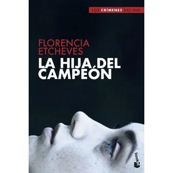 La Hija del campeón - Etcheves, Florencia