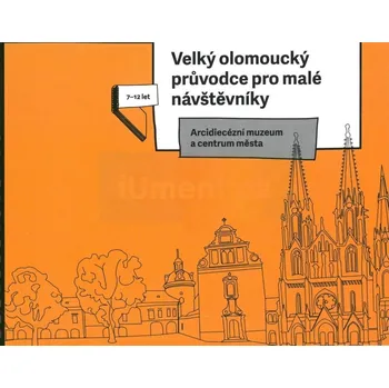 Velký olomoucký průvodce pro malé návštěvníky - Michaela Johnová Čapková