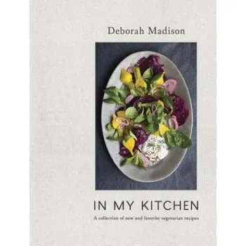 In My Kitchen: A Collection of New and Favorite Vegetarian Recipes [A Cookbook] – Deborah Madison (EN)