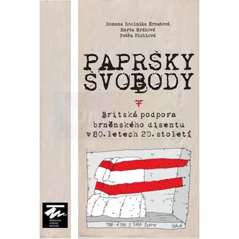 Umění Paprsky svobody. Britská podpora brněnského disentu v 80. letech 20. století - Romana Dominika Hrbatová, Marta Mrázová, Petra Pichlová