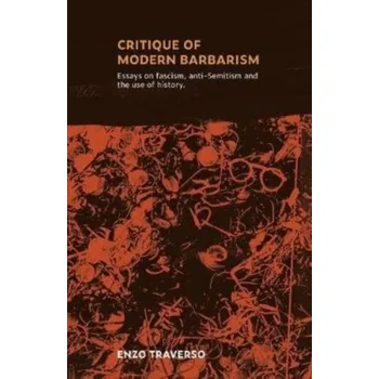 CRITIQUE OF MODERN BARBARISM - Enzo Traverso