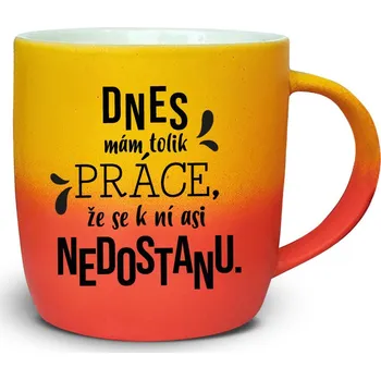 Dárkový hrnek Dnes mám tolik práce