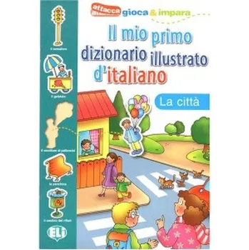Il mio primo dizionario illustrato d'italiano - La citta