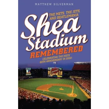 Cestování Shea Stadium Remembered - Silverman, Matthew [EN] (2022, Měkká, Rowman & Littlefield)
