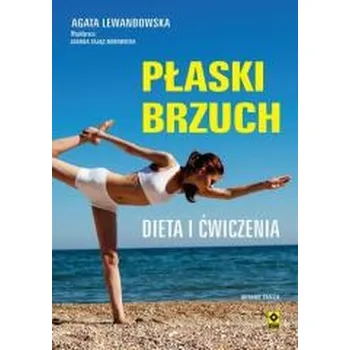 Płaski brzuch. Dieta i ćwiczenia w.3 - AGATA LEWANDOWSKA
