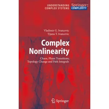 Complex Nonlinearity - Ivancevic, Vladimir G.; Ivancevic, Tijana T.