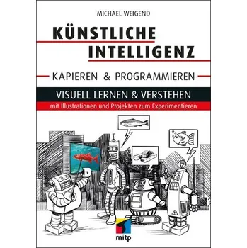 Technika Künstliche Intelligenz kapieren & programmieren - Weigend, Michael