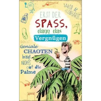 Erst der Spaß, dann das Vergnügen - Leonhardt, Jakob M.