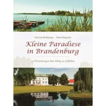 Kleine Paradiese in Brandenburg - Bollmann, Edwine