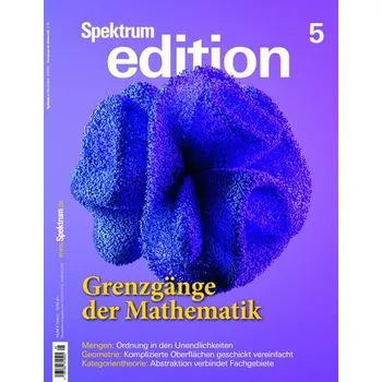 Přírodní věda Spektrum edition Nr. 5 - Grenzgänge der Mathematik - Spektrum der Wissenschaft