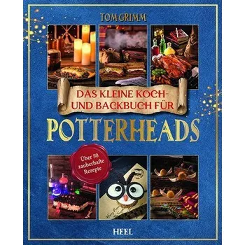 Das kleine Koch- und Backbuch für Potterheads - Grimm, Tom