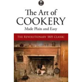 The Art of Cookery Made Plain and Easy - Glasse, Hannah