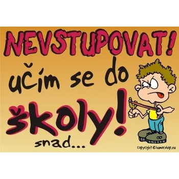 Žertovný předmět Certifikát - Nevstupovat učím se do školy!
