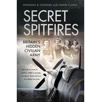 Cestování Secret Spitfires - Howman; Cetintas; Clarke, Gavin [EN] (2022, Brožovaná / brožovaná, The History Press Ltd)