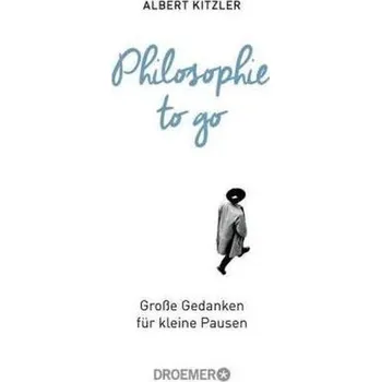 Philosophie to go - Kitzler, Albert [DE] (2017, Vázaná, Droemer/Knaur)