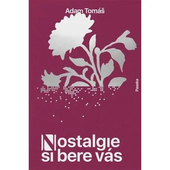 Nostalgie si bere vás - Adam Tomáš