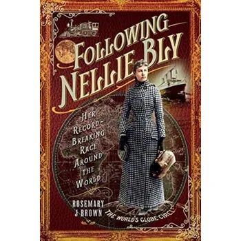 Following Nellie Bly - Brown, Rosemary J