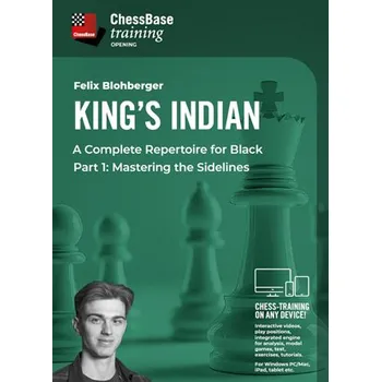 Šachy ChessBase King’s Indian – A Complete Repertoire for Black Part 1: Mastering the Sidelines, Felix Blohberger - verze ke stažení (anglicky, německy)