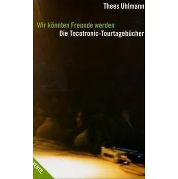 Literární biografie Wir könnten Freunde werden - Uhlmann, Thees