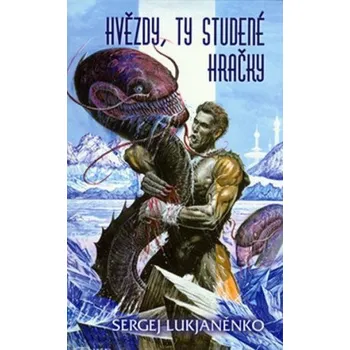 Hvězdy, ty studené hračky - Sergej Vasiljevič Lukjaněnko