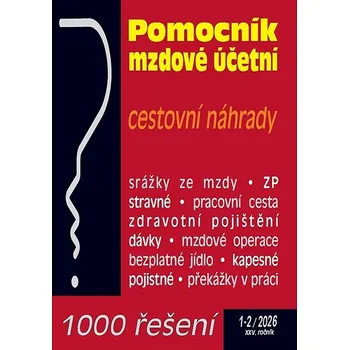 1000 řešení 1-2/2026: Pomocník mzdové účetní, cestovní náhrady Kniha