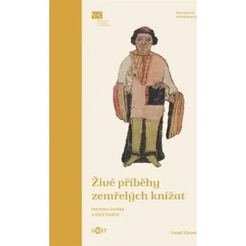 Živé příběhy zemřelých knížat - Kosmova kronika a ústní tradice