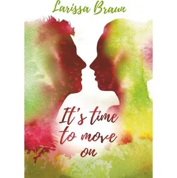 It's time to move on - Braun, Larissa
