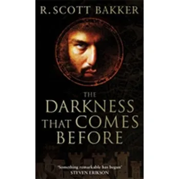 The Darkness That Comes Before - R.Scott Bakker