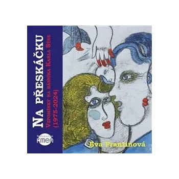 Literární biografie Na přeskáčku. Vzpomínky na básníka Karla Sýse (1975-2024)