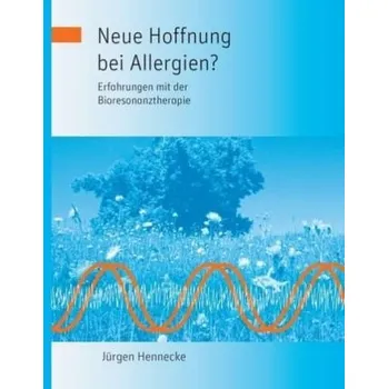 Neue Hoffnung bei Allergien? - Hennecke, Jürgen