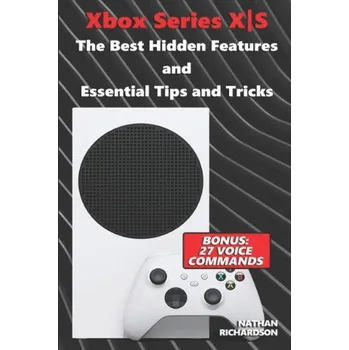Hra pro Xbox Series Xbox Series XǀS - The Best Hidden Features and Essential Tips and Tricks (Bonus: 27 Voice Commands) – Richardson Nathan Richardson (EN)