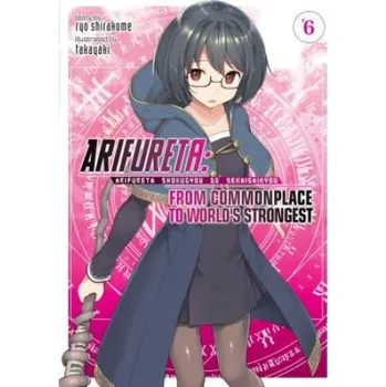 Arifureta: From Commonplace to World's Strongest (Light Novel) Vol. 6 – Ryo Shirakome,Takaya-Ki (EN)