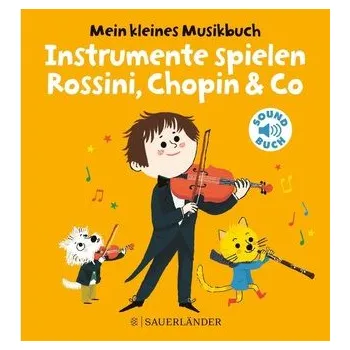 První čtění Mein kleines Musikbuch - Instrumente spielen Rossini, Chopin & Co - Roederer, Charlotte