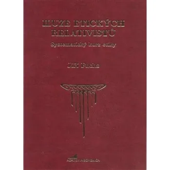 Umění Iluze etických relativistů Jiří Fuchs