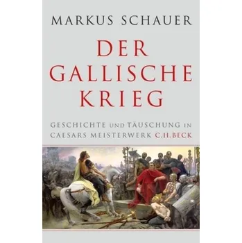 Der Gallische Krieg - Schauer, Markus