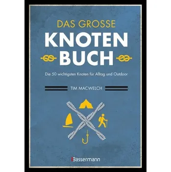 Příroda Das große Knotenbuch - Die 50 wichtigsten Knoten für Alltag und Outdoor - MacWelch, Tim